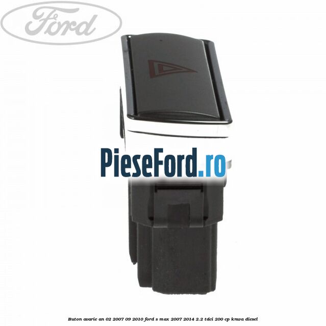 Buton avarie an 02/2007-09/2010 Ford S-Max 2007-2014 2.2 TDCi 200 cp KNWA diesel