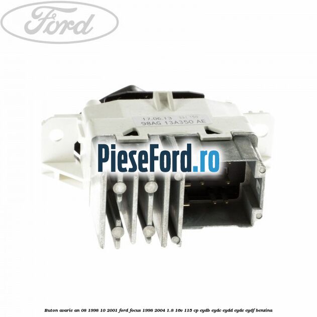 Buton avarie an 08/1998-10/2001 Ford Focus 1998-2004 1.8 16V 115 cp EYDB, EYDC, EYDD, EYDE, EYDF benzina