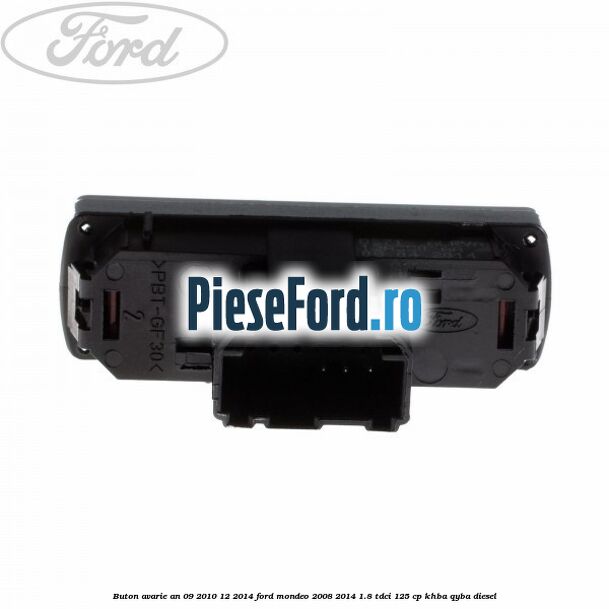 Buton avarie an 09/2010-12/2014 Ford Mondeo 2008-2014 1.8 TDCi 125 cp KHBA, QYBA diesel