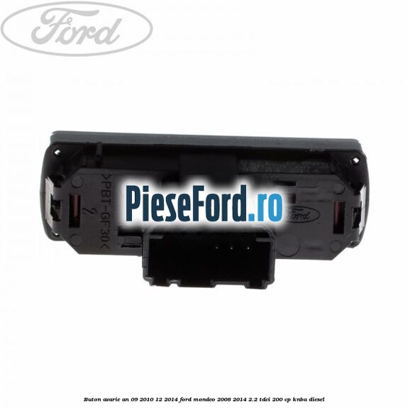 Buton avarie an 09/2010-12/2014 Ford Mondeo 2008-2014 2.2 TDCi 200 cp KNBA diesel