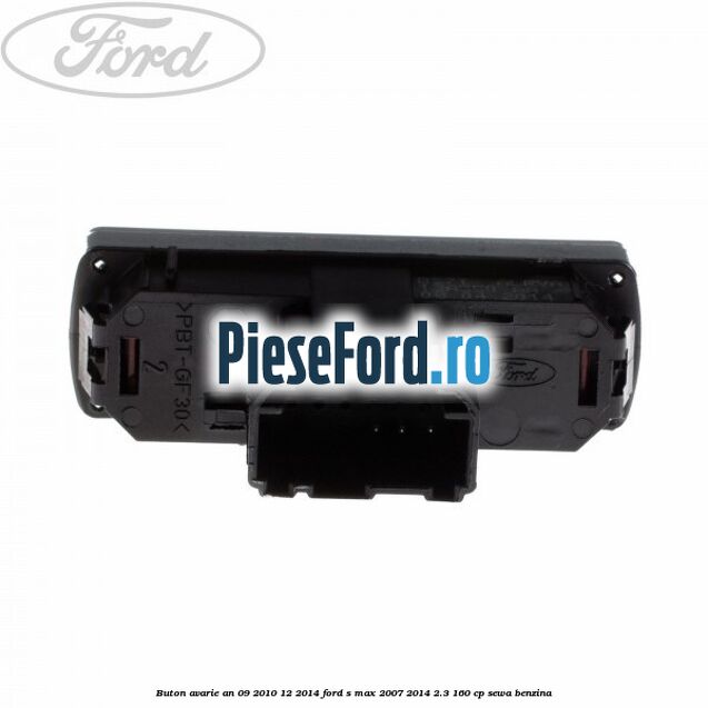 Buton avarie an 09/2010-12/2014 Ford S-Max 2007-2014 2.3 160 cp SEWA benzina