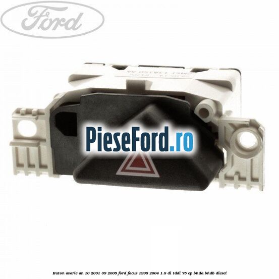 Buton avarie an 10/2001-09/2005 Ford Focus 1998-2004 1.8 DI/TDDi 75 cp BHDA, BHDB diesel