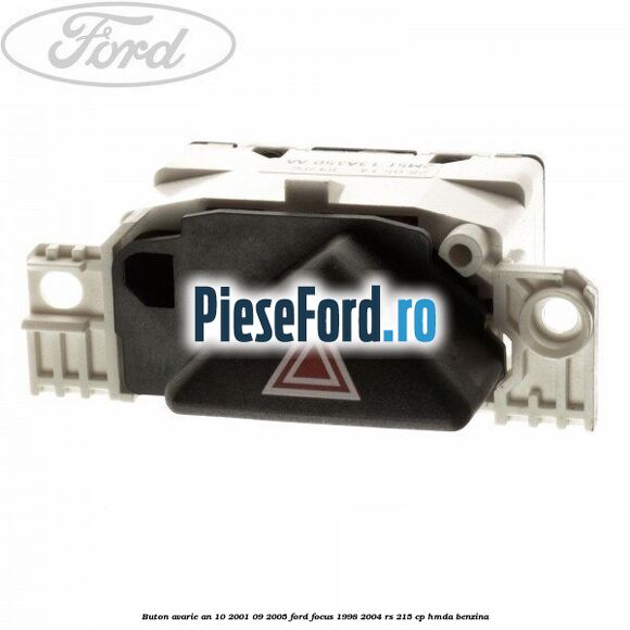 Buton avarie an 10/2001-09/2005 Ford Focus 1998-2004 RS 215 cp HMDA benzina