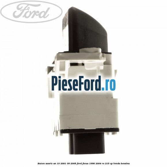 Buton avarie an 10/2001-09/2005 Ford Focus 1998-2004 RS 215 cp HMDA benzina