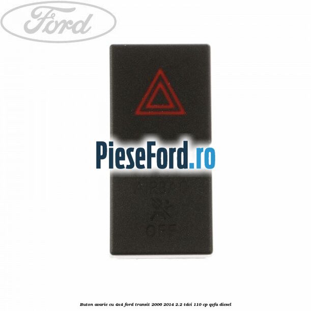 Buton avarie cu 4x4 Ford Transit 2006-2014 2.2 TDCi 110 cp Buton avarie cu 4x4 Ford Transit 2006-2014 2.2 TDCi 110 cp QVFA diesel