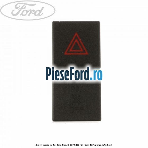 Buton avarie cu 4x4 Ford Transit 2006-2014 2.4 TDCi 115 cp JXFA, JXFC diesel