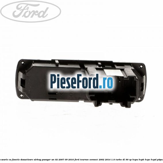 Buton avarie cu functie dezactivare airbag pasager an 02/2007-09/2010 Ford Tourneo Connect 2002-2014 1.8 Turbo Di 90 cp HCPA, HCPB, HCPC, HCPD, P9PA diesel