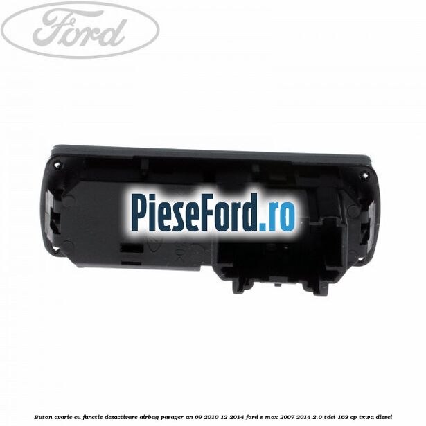 Buton avarie cu functie dezactivare airbag pasager an 09/2010-12/2014 Ford S-Max 2007-2014 2.0 TDCi 163 cp TXWA diesel