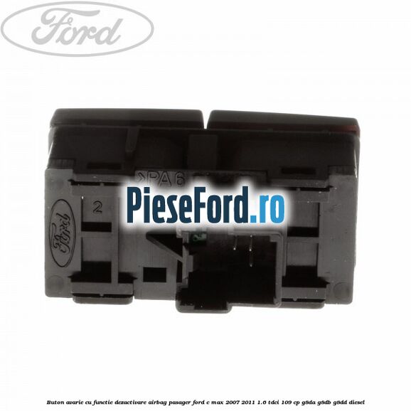 Buton avarie cu functie dezactivare airbag pasager Ford C-Max 2007-2011 1.6 TDCi 109 cp G8DA, G8DB, G8DD diesel