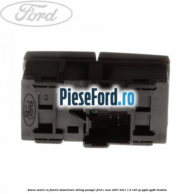 Buton avarie cu functie dezactivare airbag pasager Ford C-Max 2007-2011 1.8 125 cp Buton avarie cu functie dezactivare airbag pasager Ford C-Max 2007-2011 1.8 125 cp QQDA, QQDB benzina