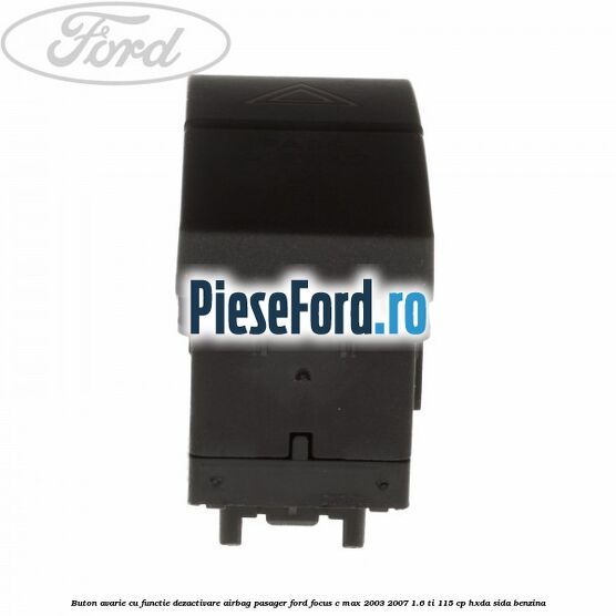Buton avarie cu functie dezactivare airbag pasager Ford Focus C-Max 2003-2007 1.6 Ti 115 cp HXDA, SIDA benzina