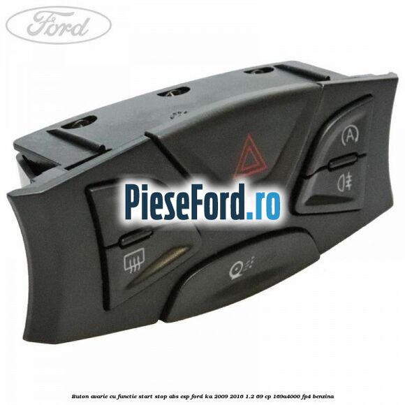 Buton avarie cu functie start stop ABS/ESP Ford Ka 2009-2016 1.2 69 cp 169A4000, FP4 benzina