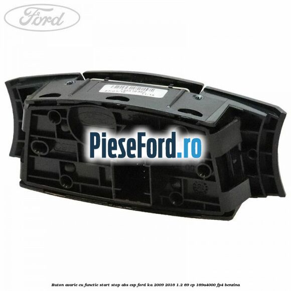 Buton avarie cu functie start stop ABS/ESP Ford Ka 2009-2016 1.2 69 cp 169A4000, FP4 benzina