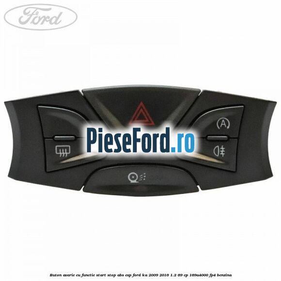 Buton avarie cu functie start stop ABS/ESP Ford Ka 2009-2016 1.2 69 cp 169A4000, FP4 benzina