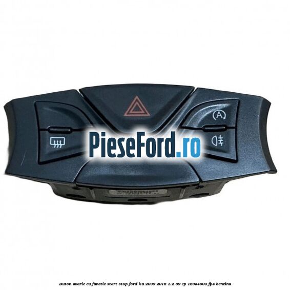 Buton avarie cu functie start stop Ford Ka 2009-2016 1.2 69 cp 169A4000, FP4 benzina