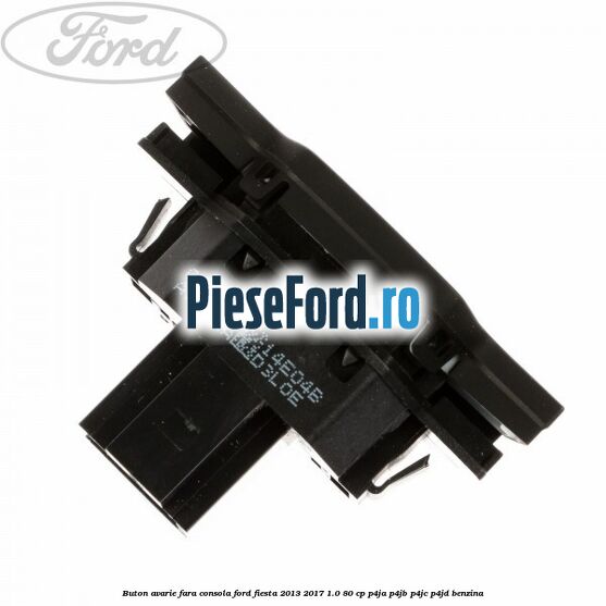 Buton avarie fara consola Ford Fiesta 2013-2017 1.0 80 cp P4JA, P4JB, P4JC, P4JD benzina