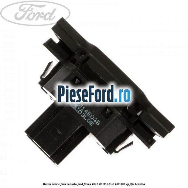 Buton avarie fara consola Ford Fiesta 2013-2017 1.6 ST 200 200 cp JTJC benzina