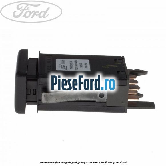 Buton avarie fara navigatie Ford Galaxy 2000-2006 1.9 TDI 130 cp Buton avarie fara navigatie Ford Galaxy 2000-2006 1.9 TDI 130 cp ASZ diesel