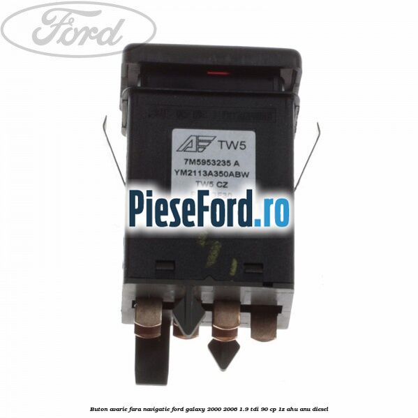 Buton avarie fara navigatie Ford Galaxy 2000-2006 1.9 TDI 90 cp 1Z, AHU, ANU diesel