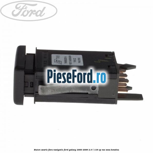 Buton avarie fara navigatie Ford Galaxy 2000-2006 2.0 i 116 cp NSE, ZVSA benzina