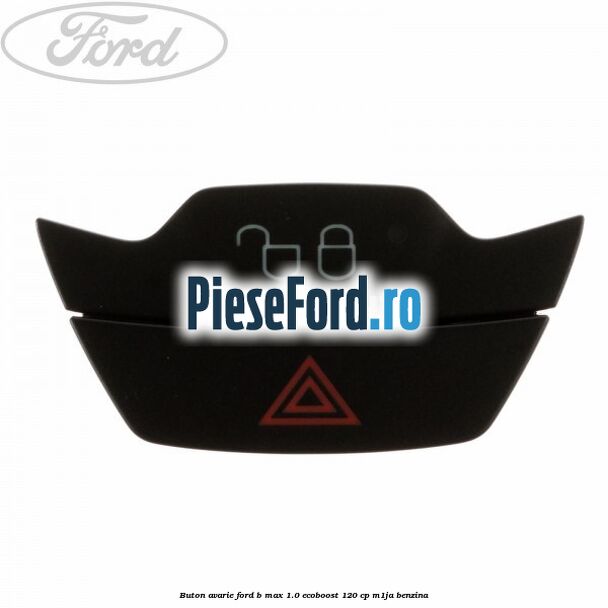 Buton avarie Ford B-Max 1.0 EcoBoost 120 cp M1JA benzina
