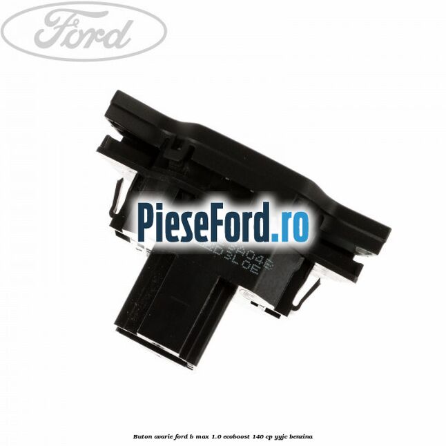 Buton avarie Ford B-Max 1.0 EcoBoost 140 cp YYJC benzina
