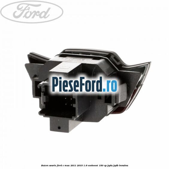 Buton avarie Ford C-Max 2011-2015 1.6 EcoBoost 150 cp JQDA, JQDB benzina