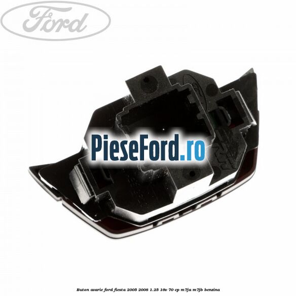 Buton avarie Ford Fiesta 2005-2008 1.25 16V 70 cp M7JA, M7JB benzina