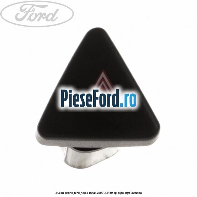 Buton avarie Ford Fiesta 2005-2008 1.3 69 cp A9JA, A9JB benzina
