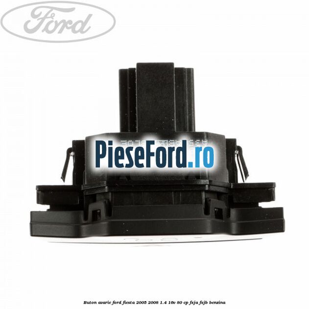 Buton avarie Ford Fiesta 2005-2008 1.4 16V 80 cp FXJA, FXJB benzina
