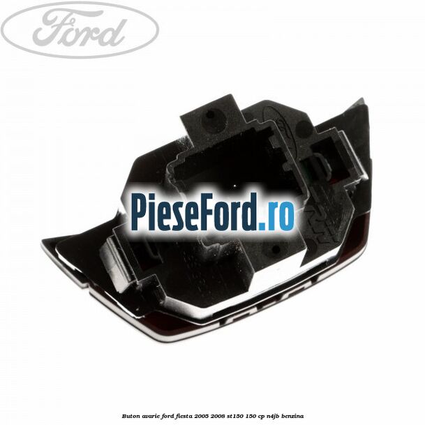 Buton avarie Ford Fiesta 2005-2008 ST150 150 cp N4JB benzina