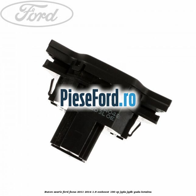 Buton avarie Ford Focus 2011-2014 1.6 EcoBoost 150 cp JQDA, JQDB, YUDA benzina