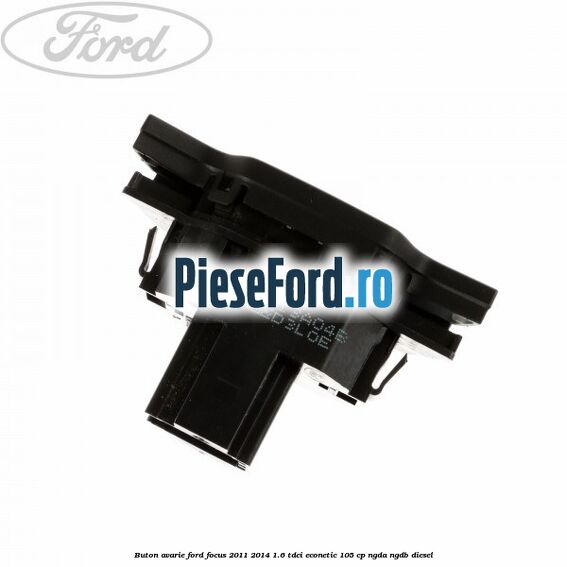 Buton avarie Ford Focus 2011-2014 1.6 TDCi ECOnetic 105 cp NGDA, NGDB diesel