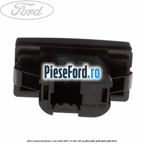 Buton avarie Ford Focus C-Max 2003-2007 1.6 TDCi 109 cp G8DA, G8DB, G8DD, G8DE, G8DF diesel