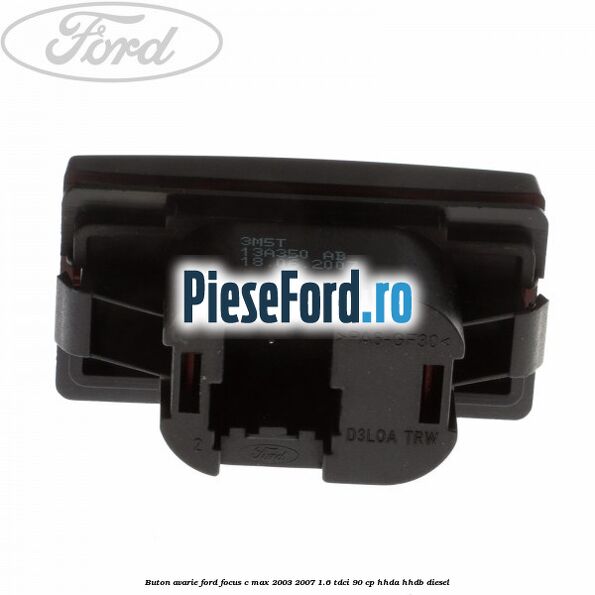 Buton avarie Ford Focus C-Max 2003-2007 1.6 TDCi 90 cp HHDA, HHDB diesel