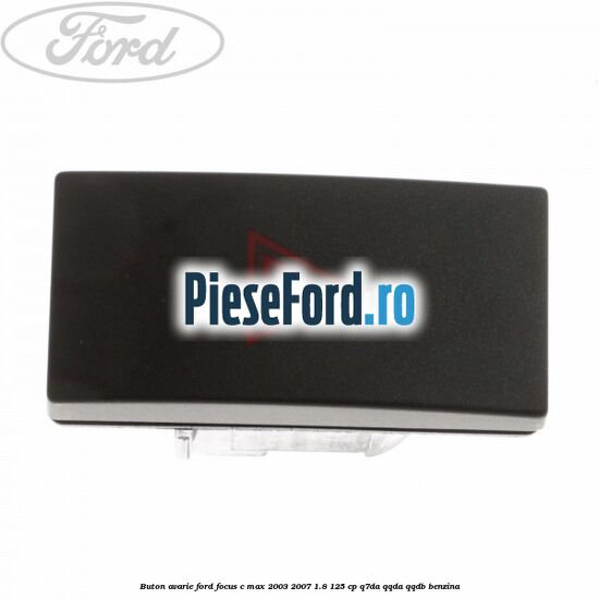 Buton avarie Ford Focus C-Max 2003-2007 1.8 125 cp Q7DA, QQDA, QQDB benzina