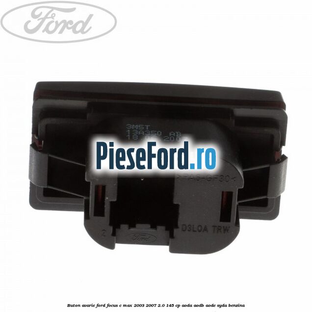 Buton avarie Ford Focus C-Max 2003-2007 2.0 145 cp AODA, AODB, AODE, SYDA benzina