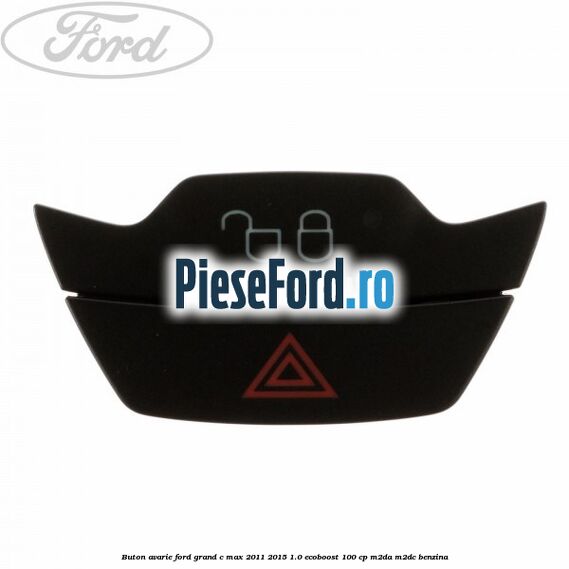 Buton avarie Ford Grand C-Max 2011-2015 1.0 EcoBoost 100 cp M2DA, M2DC benzina