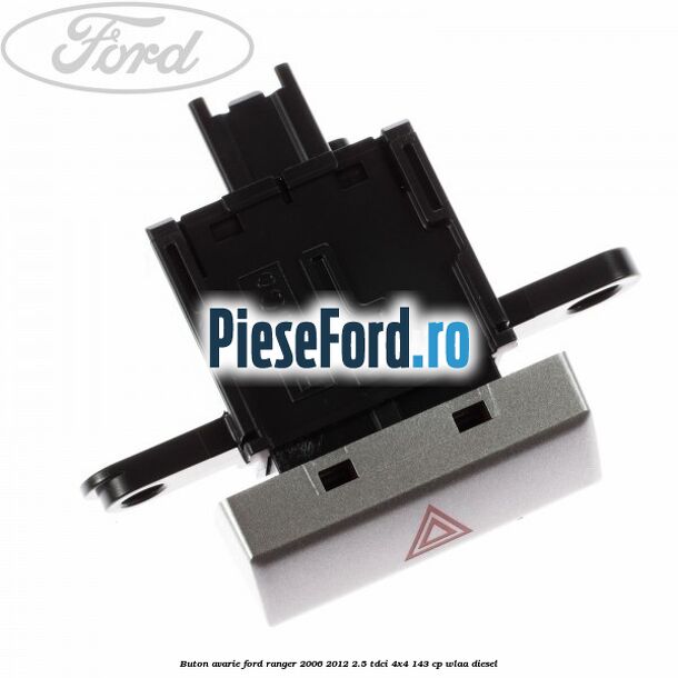 Buton avarie Ford Ranger 2006-2012 2.5 TDCi 4x4 143 cp WLAA diesel