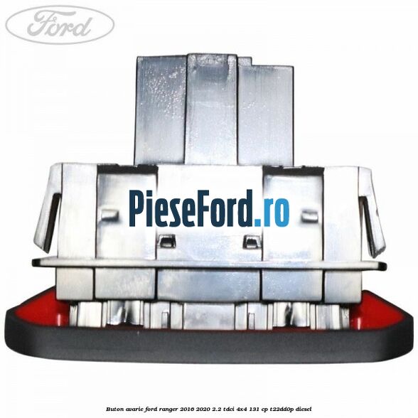 Buton avarie Ford Ranger 2016-2020 2.2 TDCi 4x4 131 cp Buton avarie Ford Ranger 2016-2020 2.2 TDCi 4x4 131 cp T22DD0P diesel