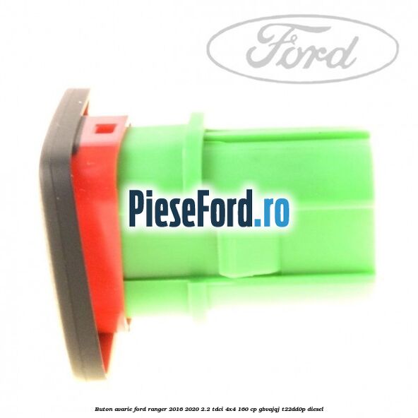 Buton avarie Ford Ranger 2016-2020 2.2 TDCi 4x4 160 cp GBVAJQJ, T22DD0P diesel