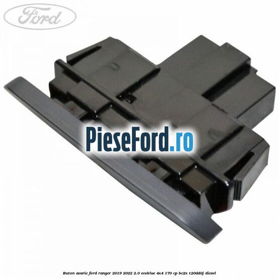 Buton avarie Ford Ranger 2019-2022 2.0 EcoBlue 4x4 170 cp BC2X, T20DD0J diesel
