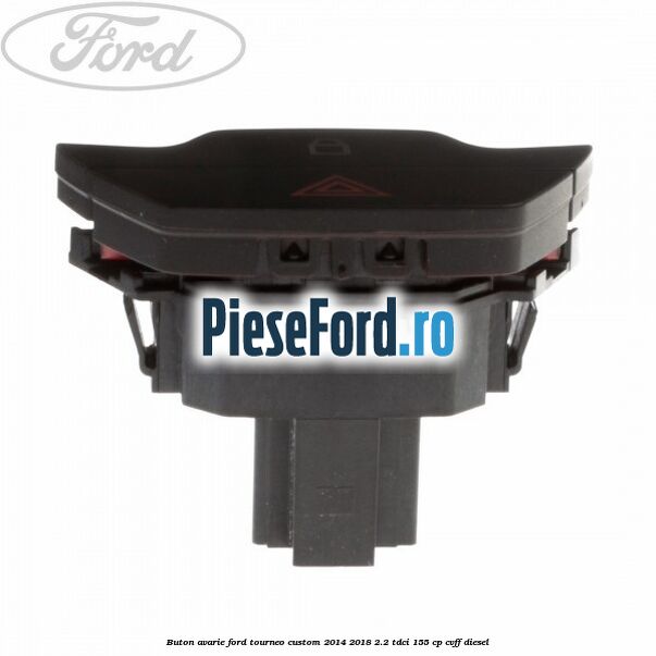 Buton avarie Ford Tourneo Custom 2014-2018 2.2 TDCi 155 cp CVFF diesel