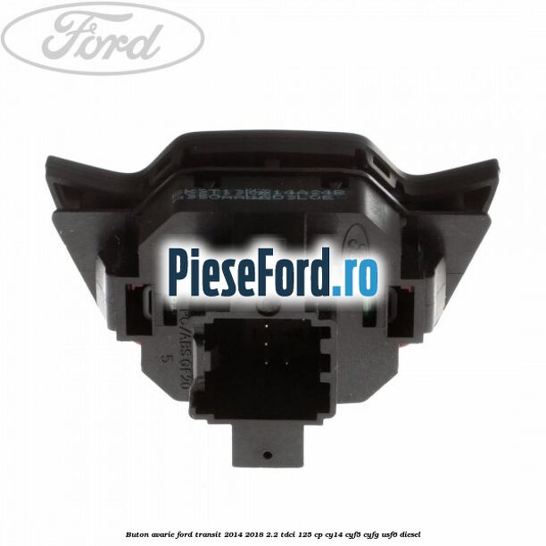 Buton avarie Ford Transit 2014-2018 2.2 TDCi 125 cp CY14, CYF5, CYFG, USF6 diesel