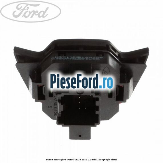 Buton avarie Ford Transit 2014-2018 2.2 TDCi 155 cp Buton avarie Ford Transit 2014-2018 2.2 TDCi 155 cp CVF5 diesel