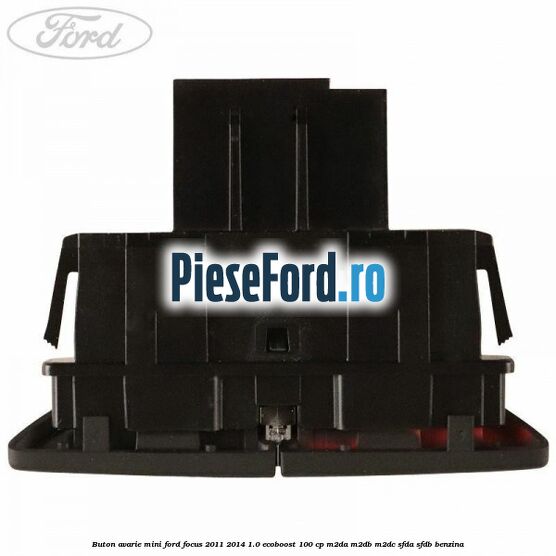 Buton avarie mini Ford Focus 2011-2014 1.0 EcoBoost 100 cp M2DA, M2DB, M2DC, SFDA, SFDB benzina