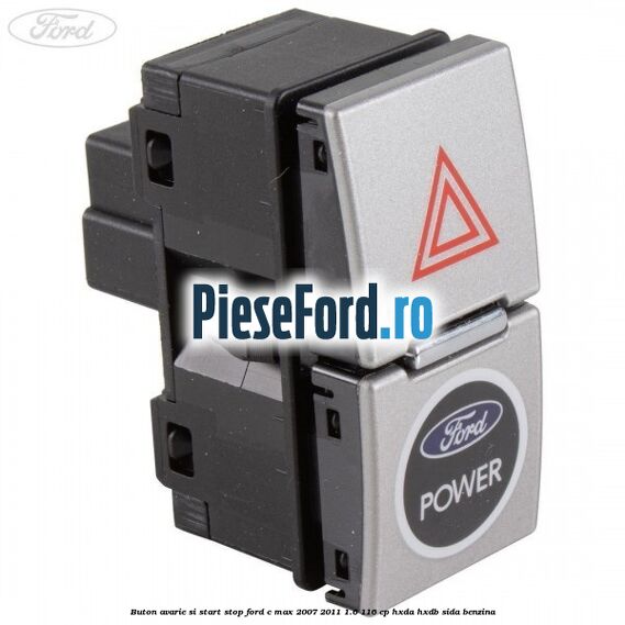 Buton avarie si start stop Ford C-Max 2007-2011 1.6 116 cp Buton avarie si start stop Ford C-Max 2007-2011 1.6 116 cp HXDA, HXDB, SIDA benzina