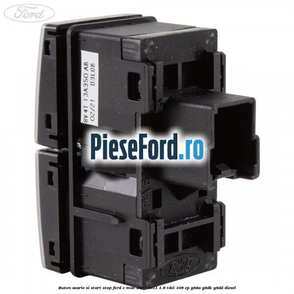 Buton avarie si start stop Ford C-Max 2007-2011 1.6 TDCi 109 cp G8DA, G8DB, G8DD diesel