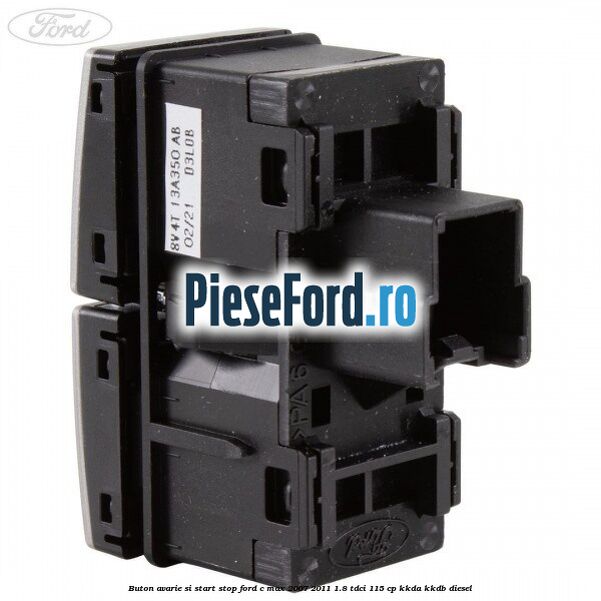 Buton avarie si start stop Ford C-Max 2007-2011 1.8 TDCi 115 cp KKDA, KKDB diesel