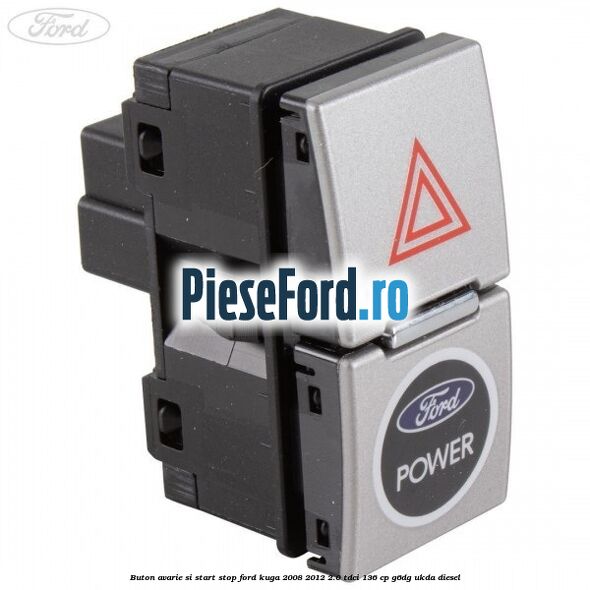 Buton avarie si start stop Ford Kuga 2008-2012 2.0 TDCi 136 cp G6DG, UKDA diesel